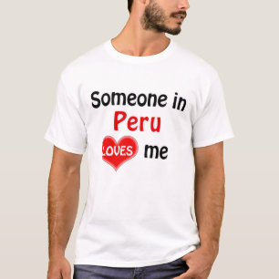 Someone in Peru loves me T-Shirt