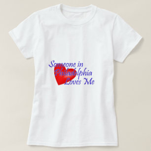 Someone in Philadelphia Loves Me T-Shirt