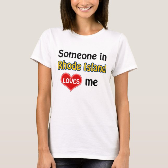 Someone in Rhode Island loves me T-Shirt (Front)