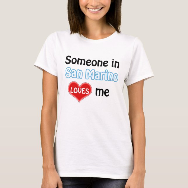 Someone in San Marino loves me T-Shirt (Front)