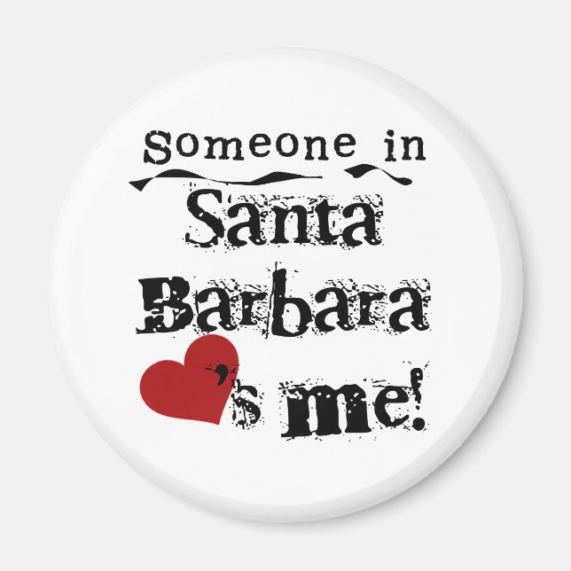 Someone in Santa Barbara Magnet (Front)