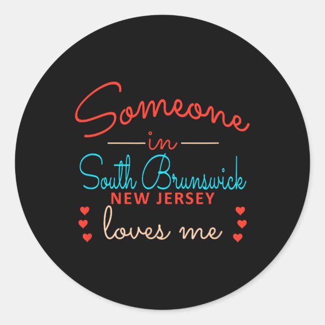 Someone In South Brunswick New Jersey Loves Me  Classic Round Sticker (Front)