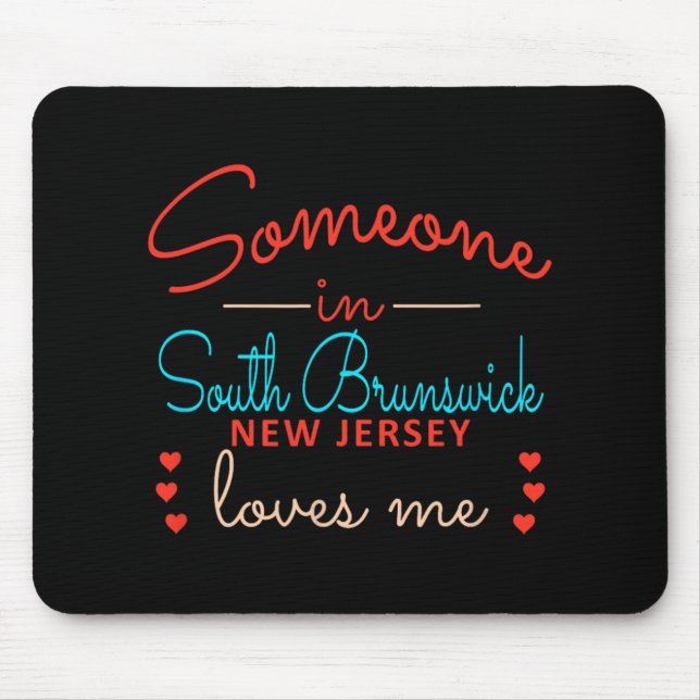 Someone In South Brunswick New Jersey Loves Me  Mouse Mat (Front)