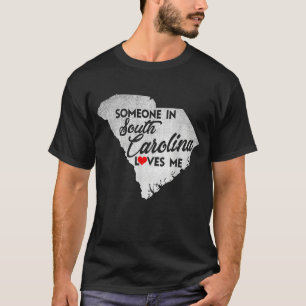 Someone In South Carolina Loves Me     South Carol T-Shirt