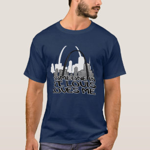 SOMEONE IN ST. LOUIS LOVES ME T-Shirt