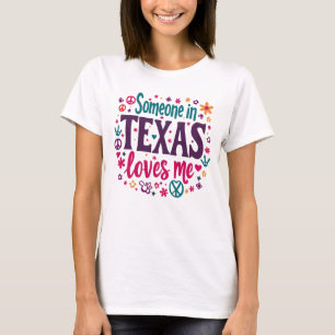 Someone in Texas Love Me - Retro Texas Hippie Art T-Shirt