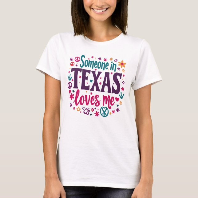 Someone in Texas Love Me - Retro Texas Hippie Art T-Shirt (Front)
