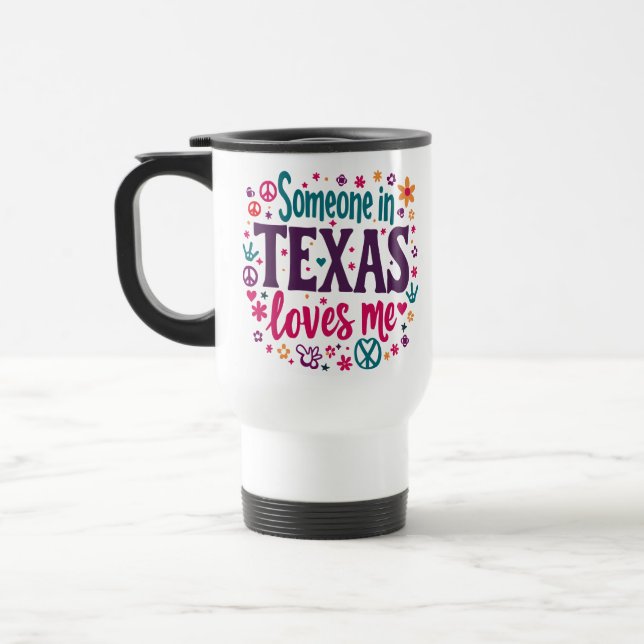 Someone in Texas Love Me - Retro Texas Hippie Art Travel Mug (Left)