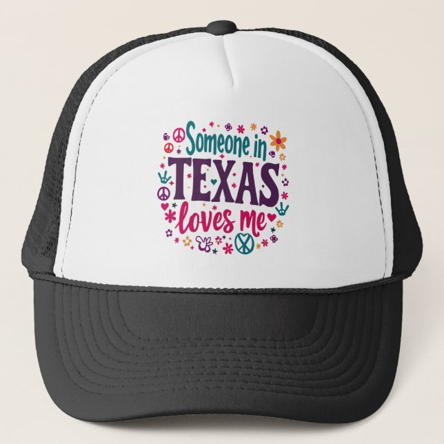 Someone in Texas Love Me - Retro Texas Hippie Art Trucker Hat (Front)