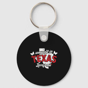 Someone In Texas Loves Me For Long Distance Relati Key Ring