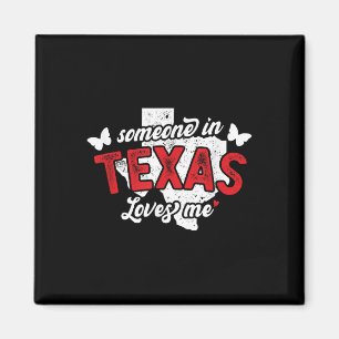 Someone In Texas Loves Me For Long Distance Relati Magnet