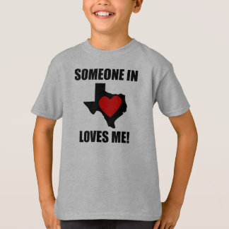 Someone In Texas Loves Me T-Shirt