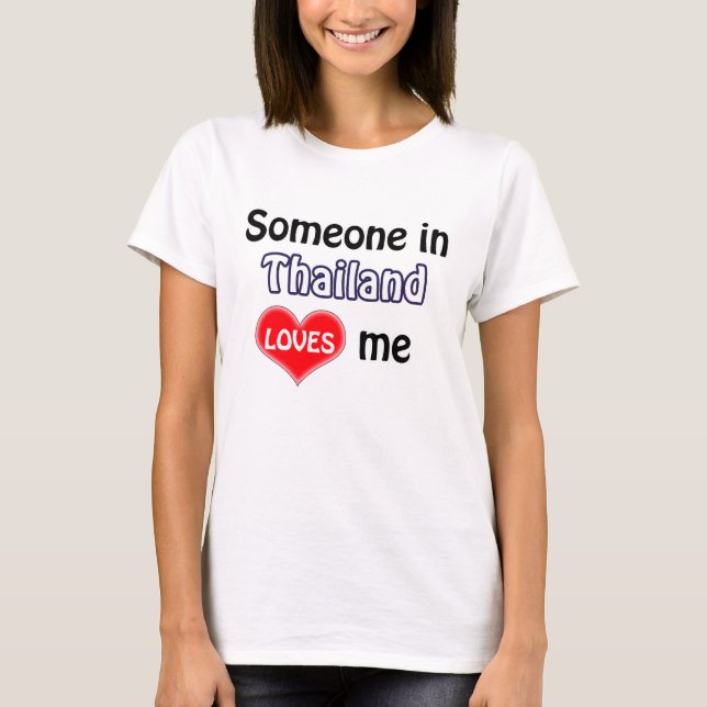 Someone in Thailand loves me T-Shirt (Front)