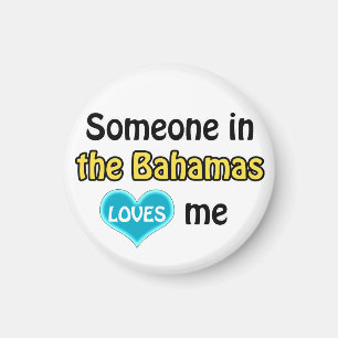 Someone in the Bahamas loves me Magnet