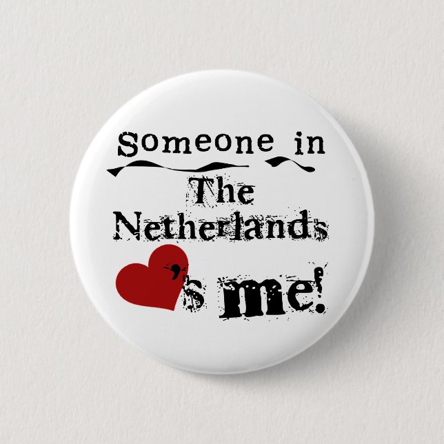 Someone In The Netherlands Loves Me 6 Cm Round Badge (Front)