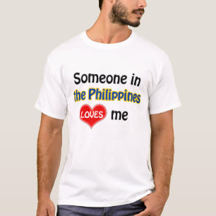 Someone in the Philippines loves me T-Shirt