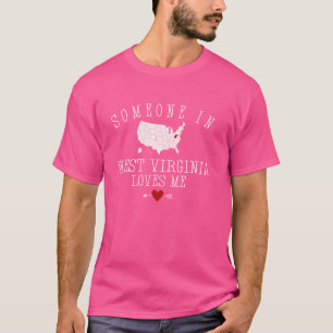 Someone In West Virginia Loves Me Mountain State T-Shirt