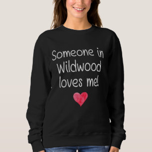 Someone In WILDWOOD MO MISSOURI Loves Me City Home Sweatshirt