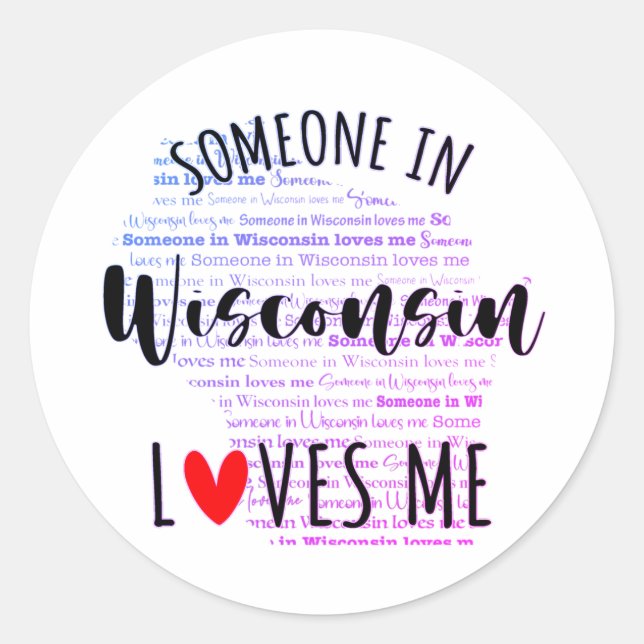 Someone In Wisconsin Loves Me  Classic Round Stick Classic Round Sticker (Front)