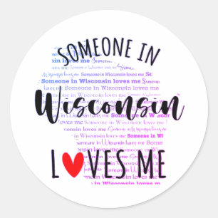 Someone In Wisconsin Loves Me  Classic Round Stick Sticker