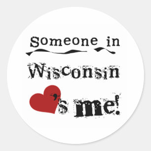 Someone In Wisconsin Loves Me Classic Round Sticker