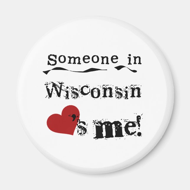 Someone In Wisconsin Loves Me Magnet (Front)