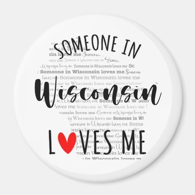 Someone In Wisconsin Loves Me Magnet (Front)