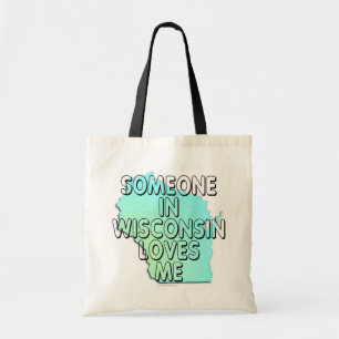 Someone in Wisconsin loves me Tote Bag