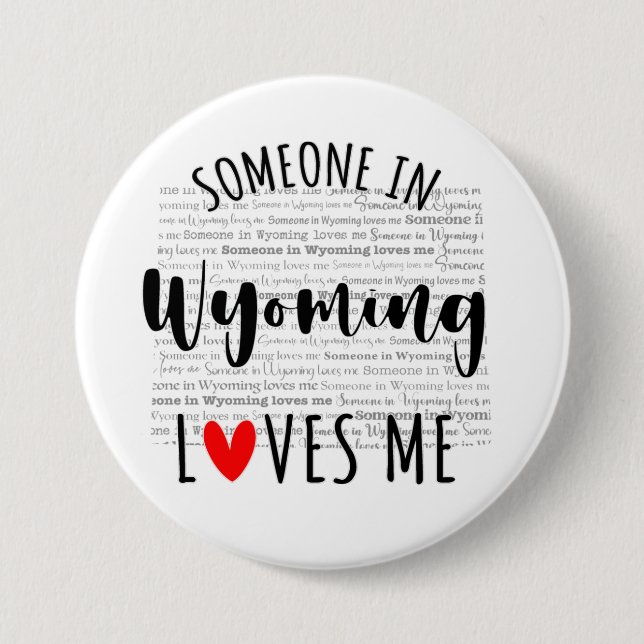 Someone In Wyoming Loves Me 7.5 Cm Round Badge (Front)