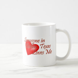 Someone loves me in Dallas, Texas Coffee Mug