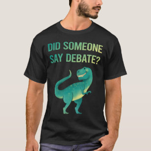 Someone Say Debate T-Shirt