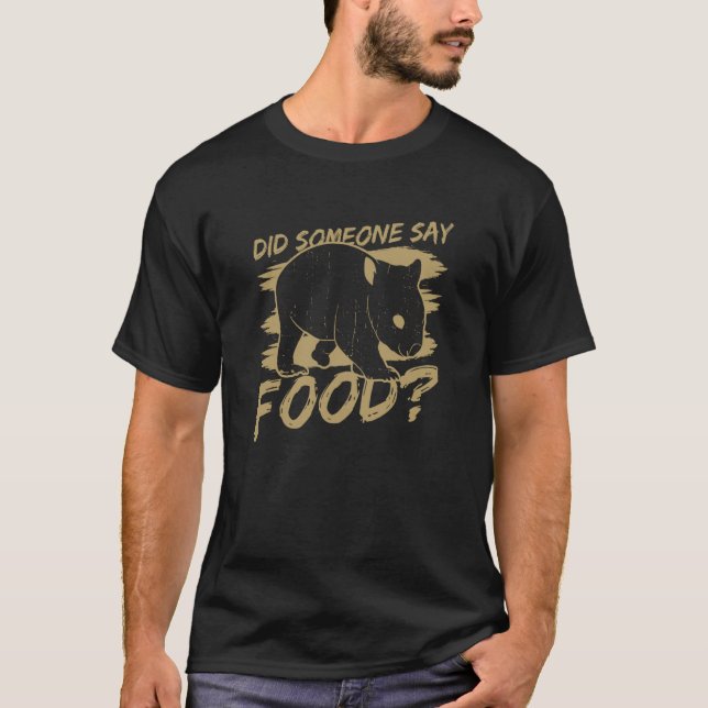 Someone Say Food Hungry Wombat Ironic Saying T-Shirt (Front)