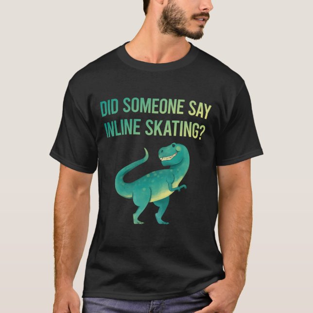 Someone Say Inline Skating Skate Skater T-Shirt (Front)