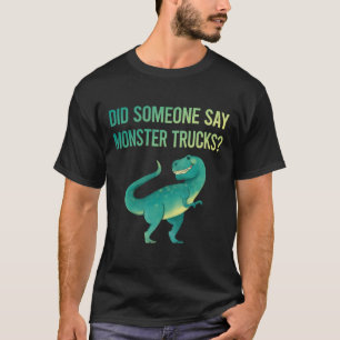 Someone Say Monster Truck Trucks T-Shirt