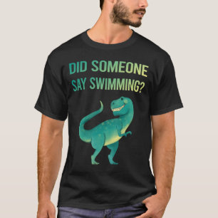 Someone Say Swimming Swim Swimmer T-Shirt