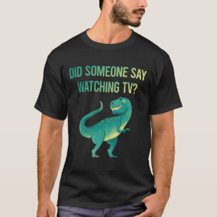 Someone Say Watching TV T-Shirt