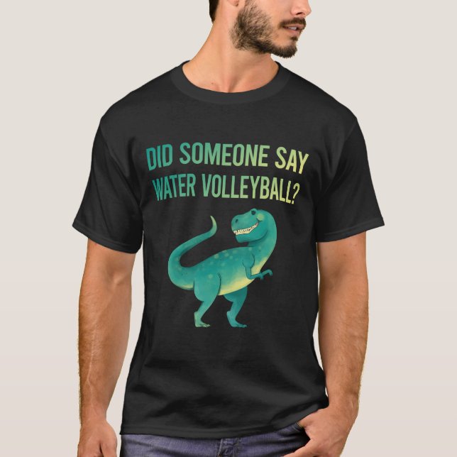 Someone Say Water Volleyball T-Shirt (Front)