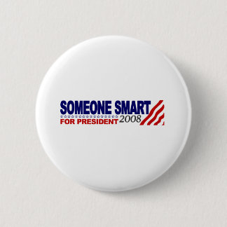 Someone Smart For President 6 Cm Round Badge