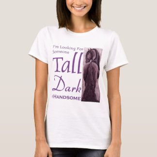 Someone Tall Dark & Handsom -  Friesian Horse T-Shirt