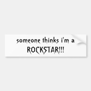 someone thinks i'm a ROCKSTAR!!! - Customised Bumper Sticker
