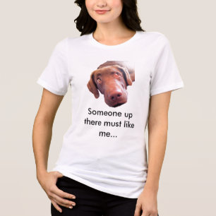 Someone up there must like me ... Tri-Blend shirt