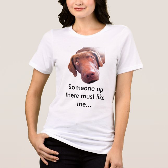 Someone up there must like me ... Tri-Blend shirt (Front)