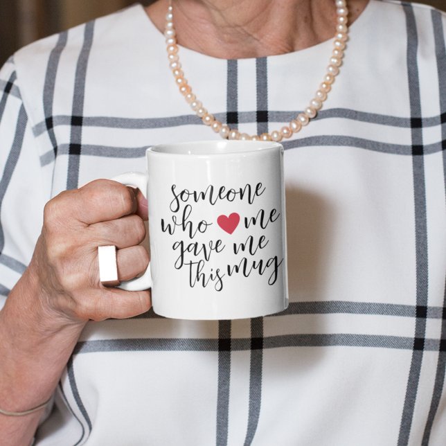 Someone who loves me gave me this mug (Creator Uploaded)