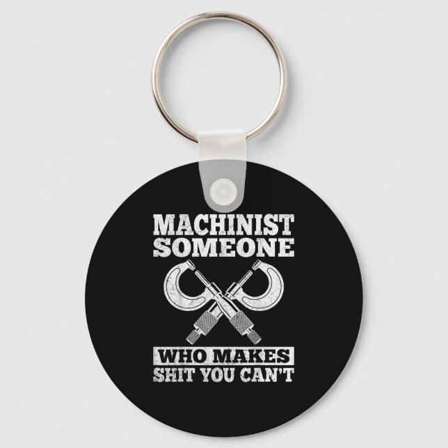 Someone Who Makes You Can't - Funny Cnc Machinist  Key Ring (Front)