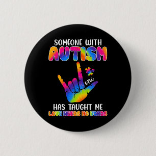 Someone With Autism Has Taught Me ASL Awareness Au 6 Cm Round Badge