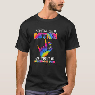 Someone With Autism Has Taught Me Love Has No Word T-Shirt