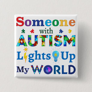 Someone with AUTISM Lights Up My WORLD 15 Cm Square Badge