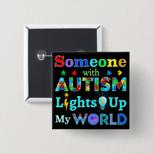 Someone with AUTISM Lights Up My WORLD 15 Cm Square Badge