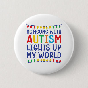 Someone with autism lights up my world 6 cm round badge