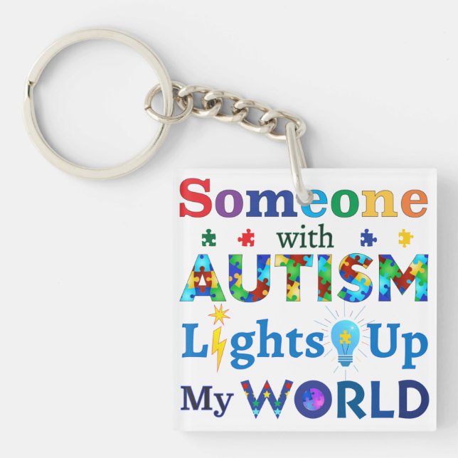 Someone with AUTISM Lights Up My WORLD Key Ring (Front)